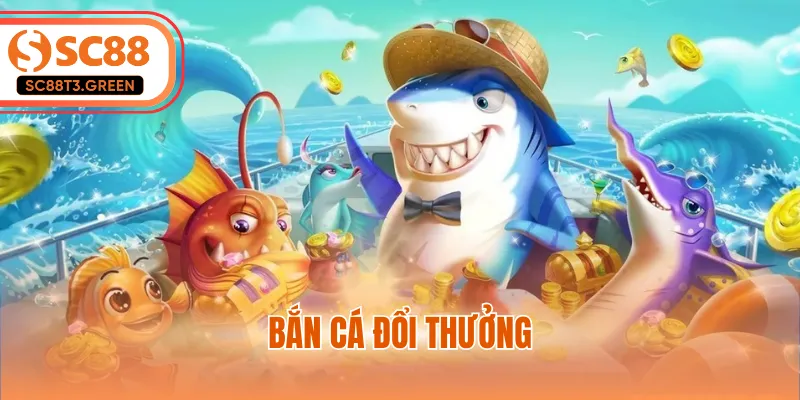 Bắn Cá Đổi Thưởng - Chinh Phục Đại Dương Rộng Lớn 2026